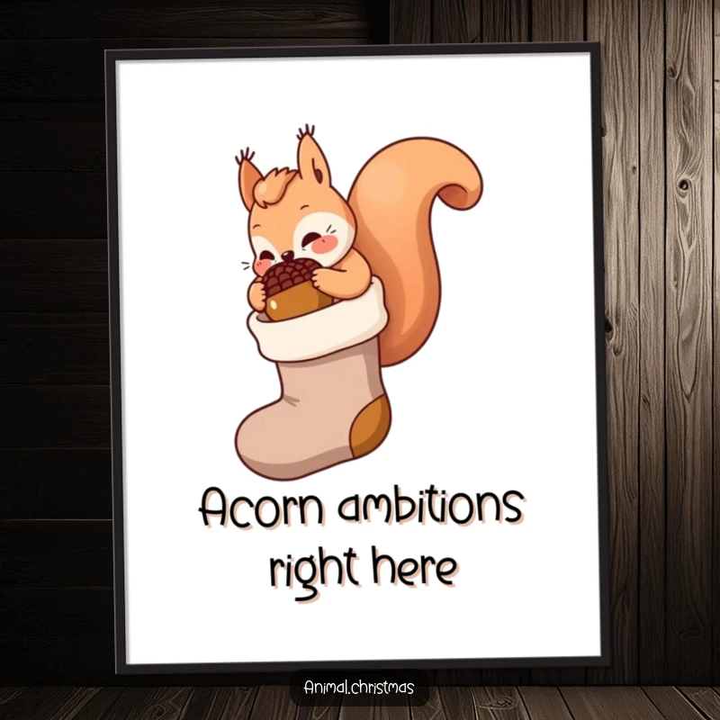 Funny kawaii squirrel poster, stuffing a giant acorn into a stocking, cute holiday wall art, festive and humorous illustration.