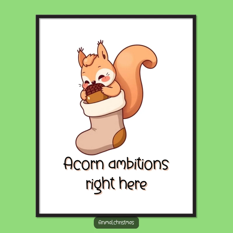 Funny Kawaii Squirrel Poster: Acorn Stocking Antics - Festive Funny Gift Art